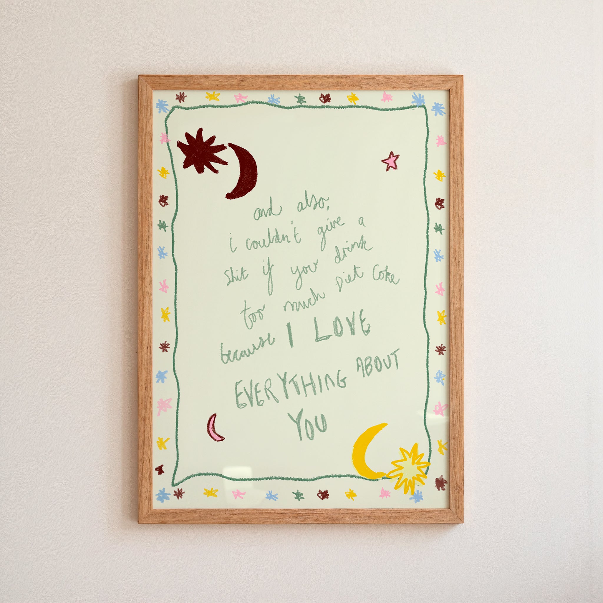 And Also...Diet Coke, I LOVE EVERYTHING ABOUT YOU Art Print