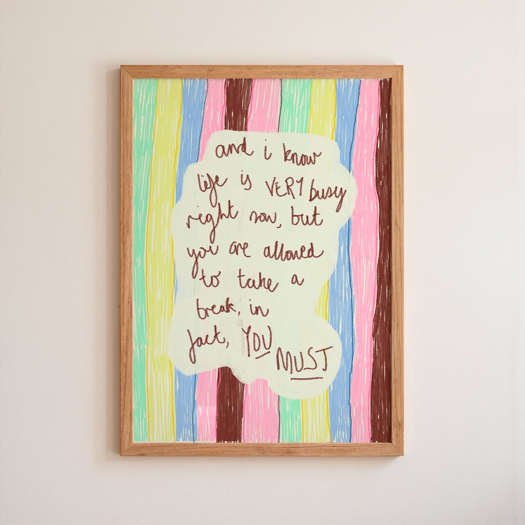 And I Know...take a break, YOU MUST, Art Print