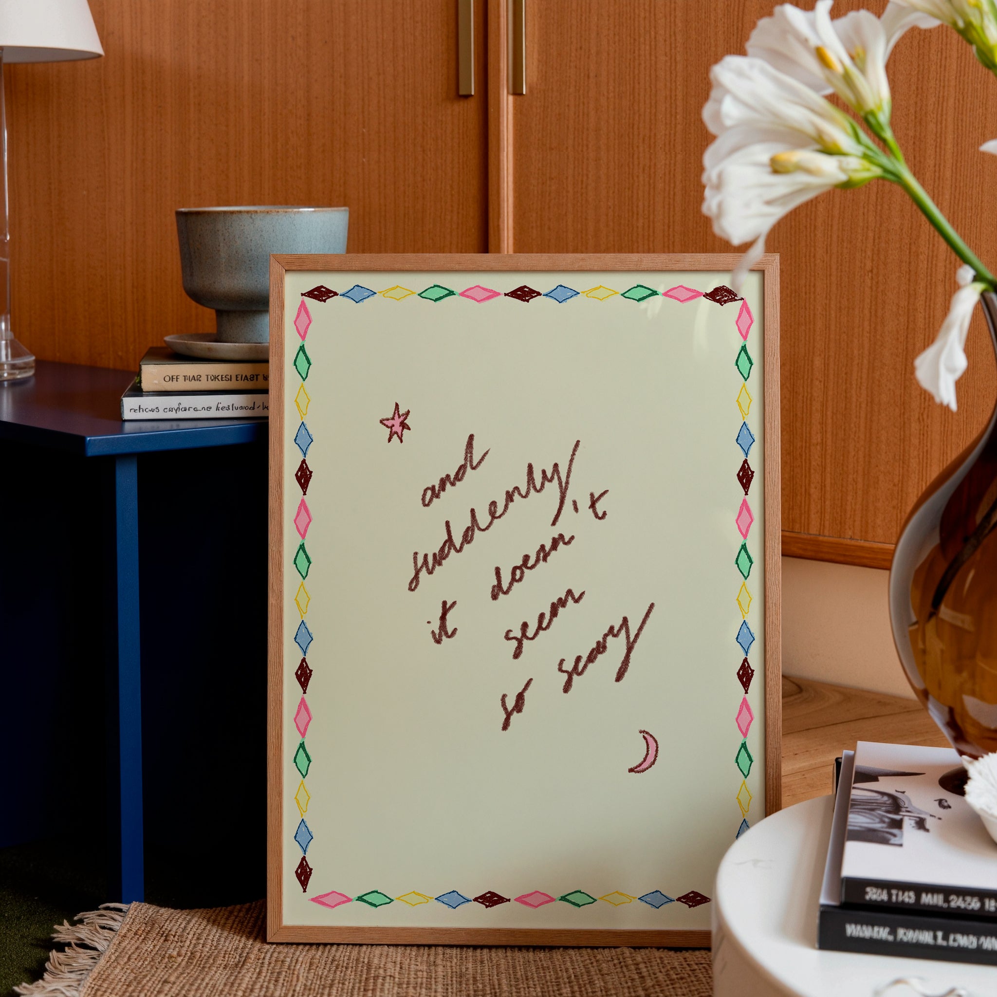 And Suddenly It Doesn't Seem So Scary Art Print