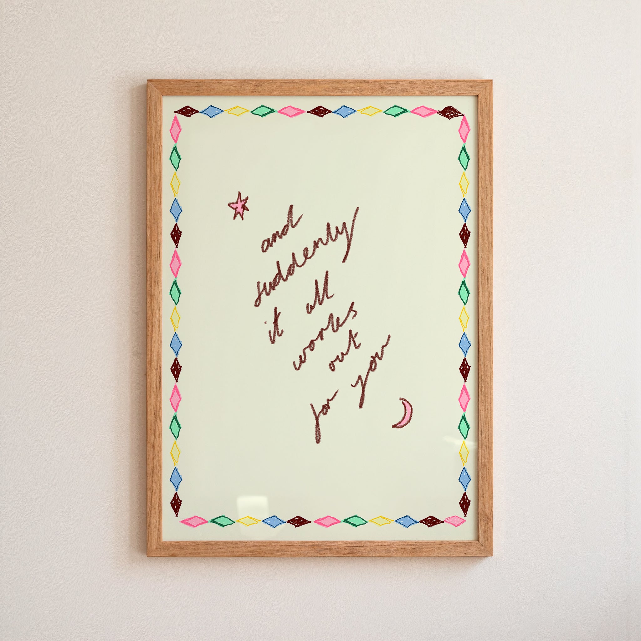 And Suddenly It All Works Out For You Art Print