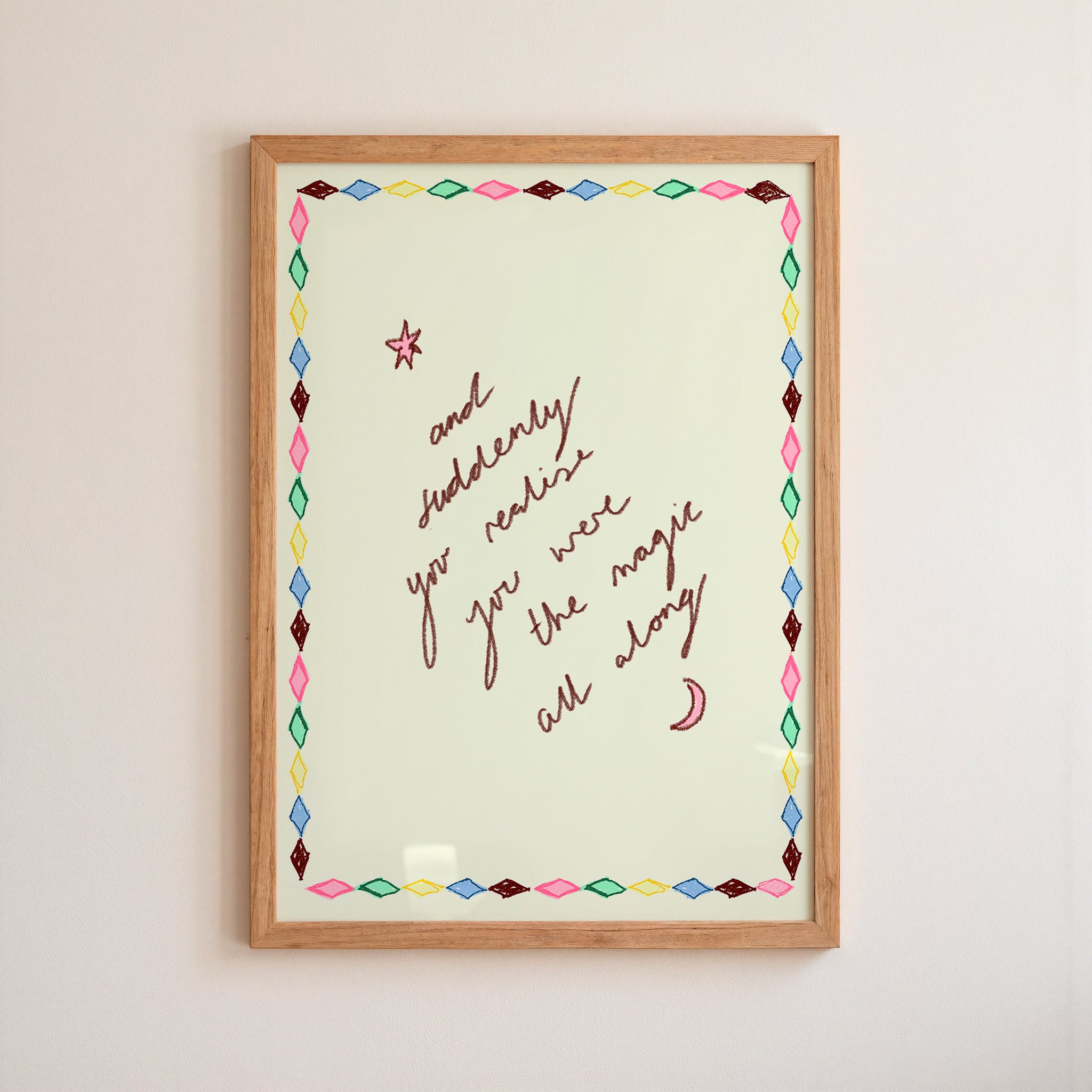 And Suddenly You Realise You Were The Magic All Along Art Print