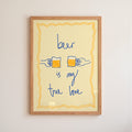 Beer is My True Love Art Print
