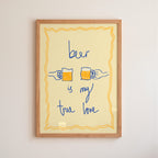 Beer is My True Love Art Print