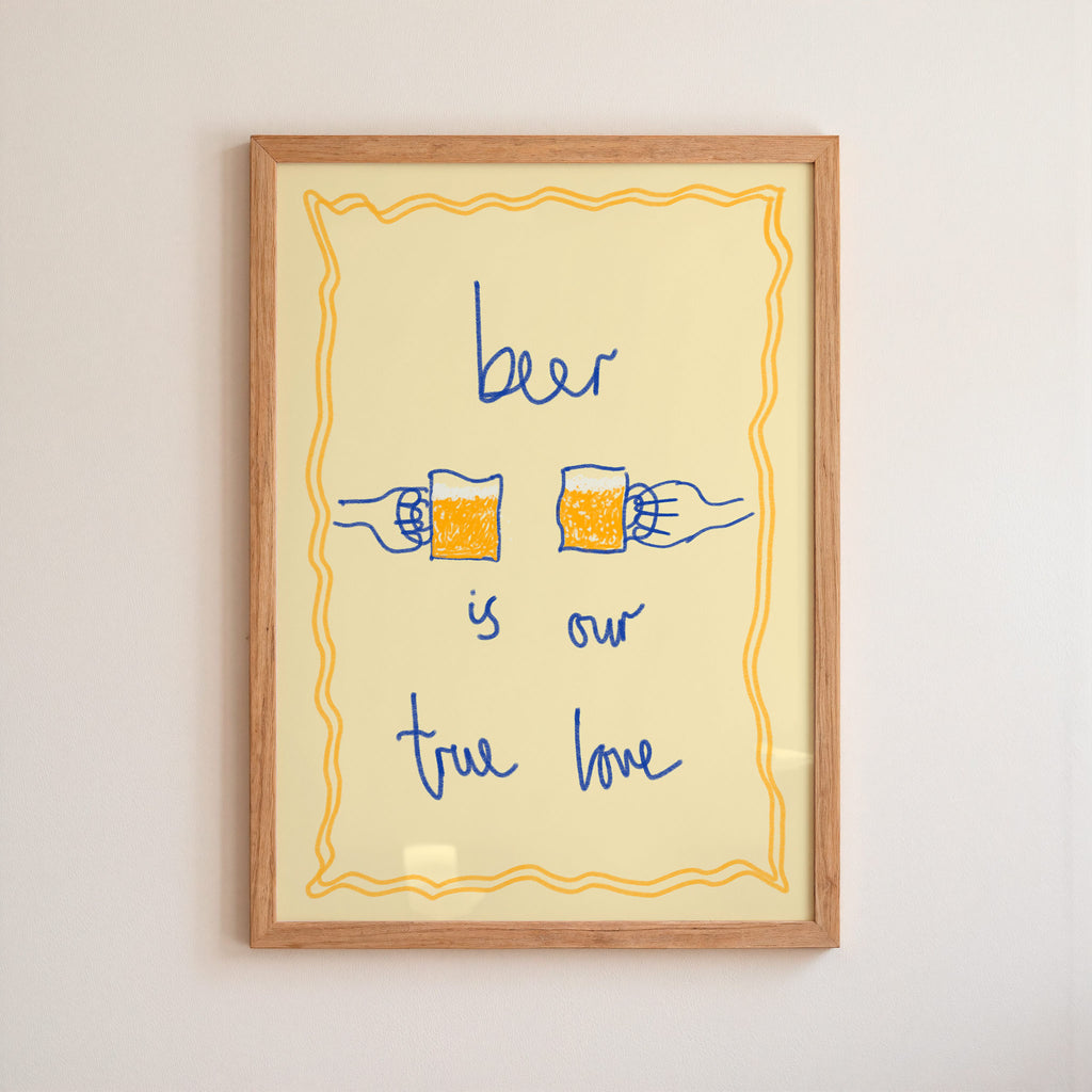 Beer is My True Love Art Print