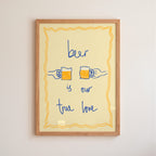 Beer is My True Love Art Print