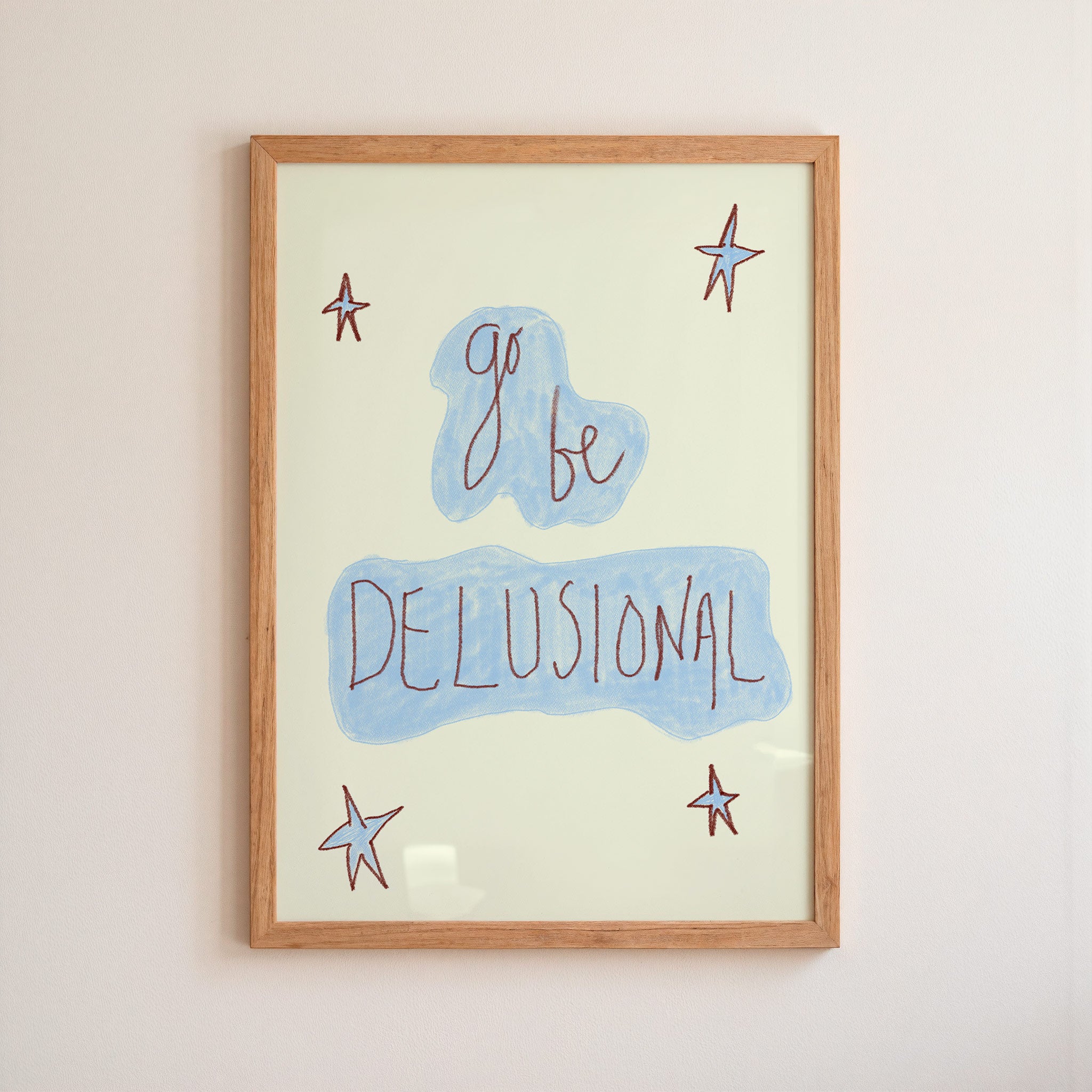 Go Be Delusional Art Print - Blue