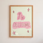 Go Be Delusional Art Print - Blue