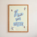 Go Drink Some Water Art Print - Blue and Cream
