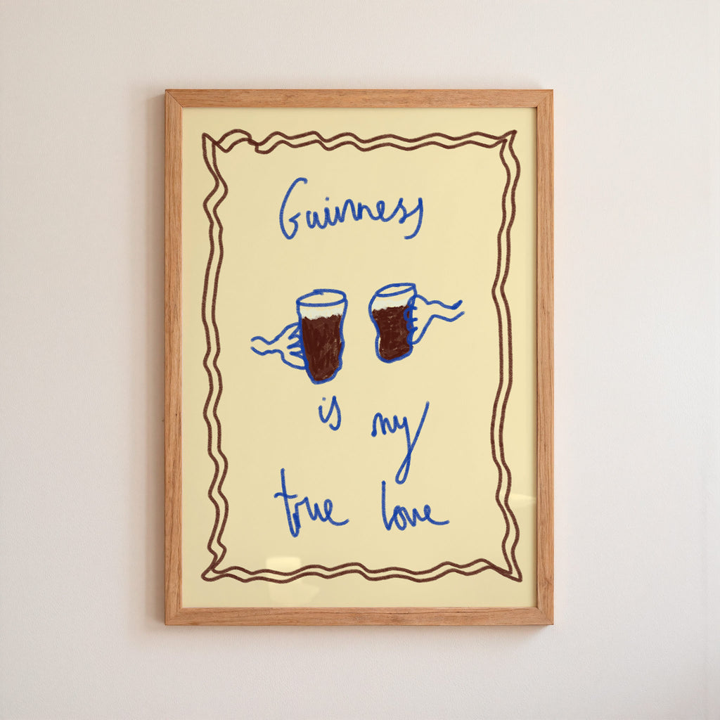 Guinness is My True Love Art Print