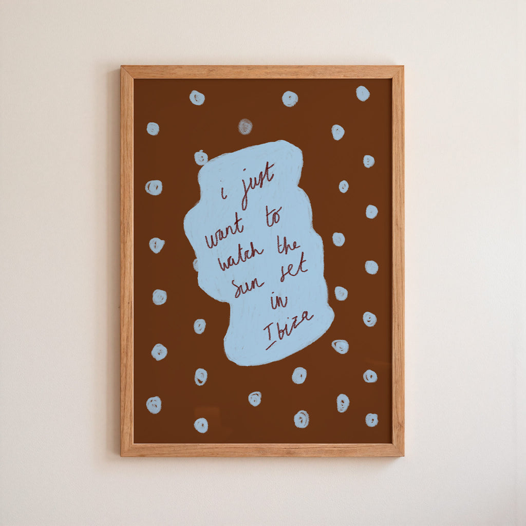 I Just Want To Watch the Sun Set in Ibiza Art Print - Brown and Blue