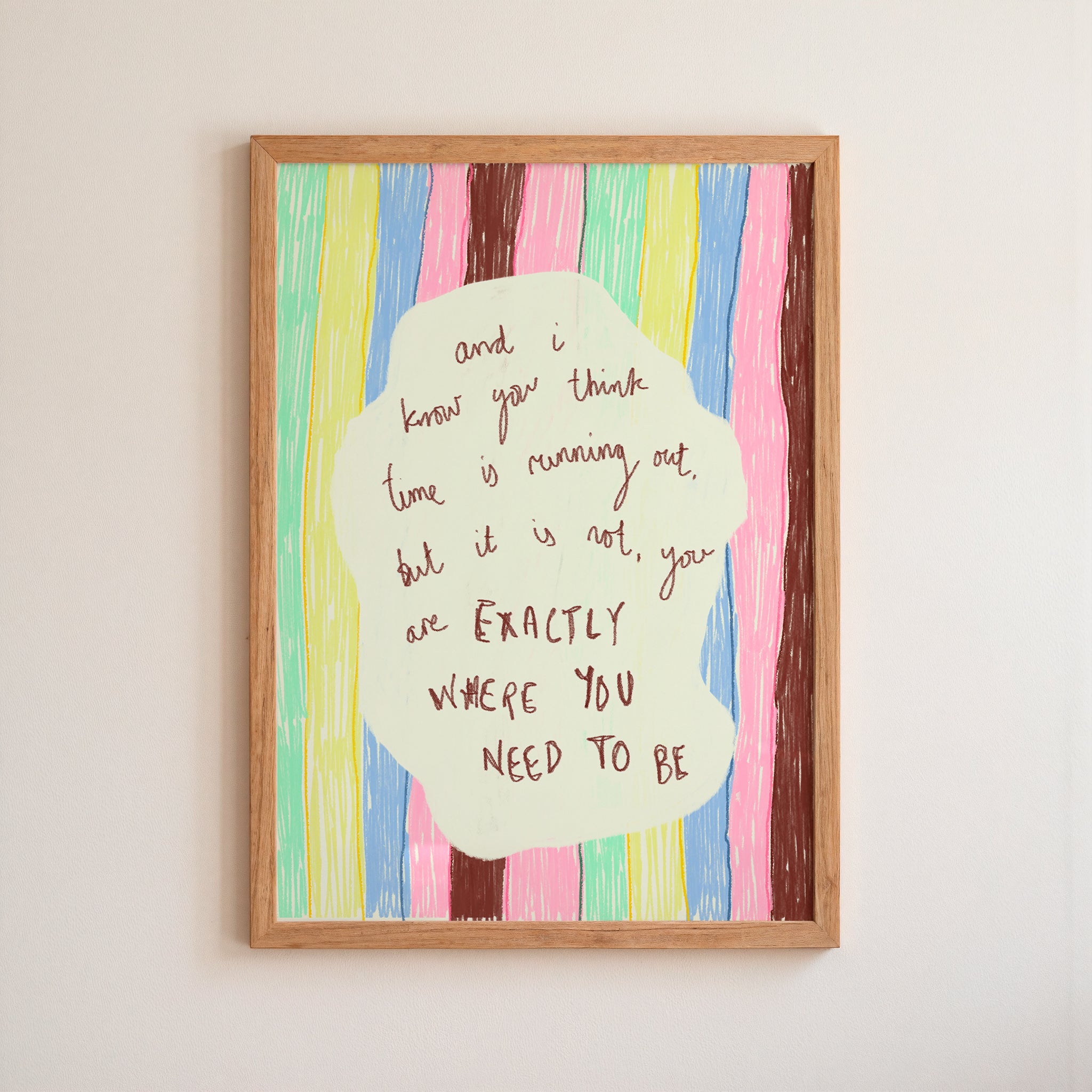 And I Know...EXACTLY WHERE YOU NEED TO BE, Art Print