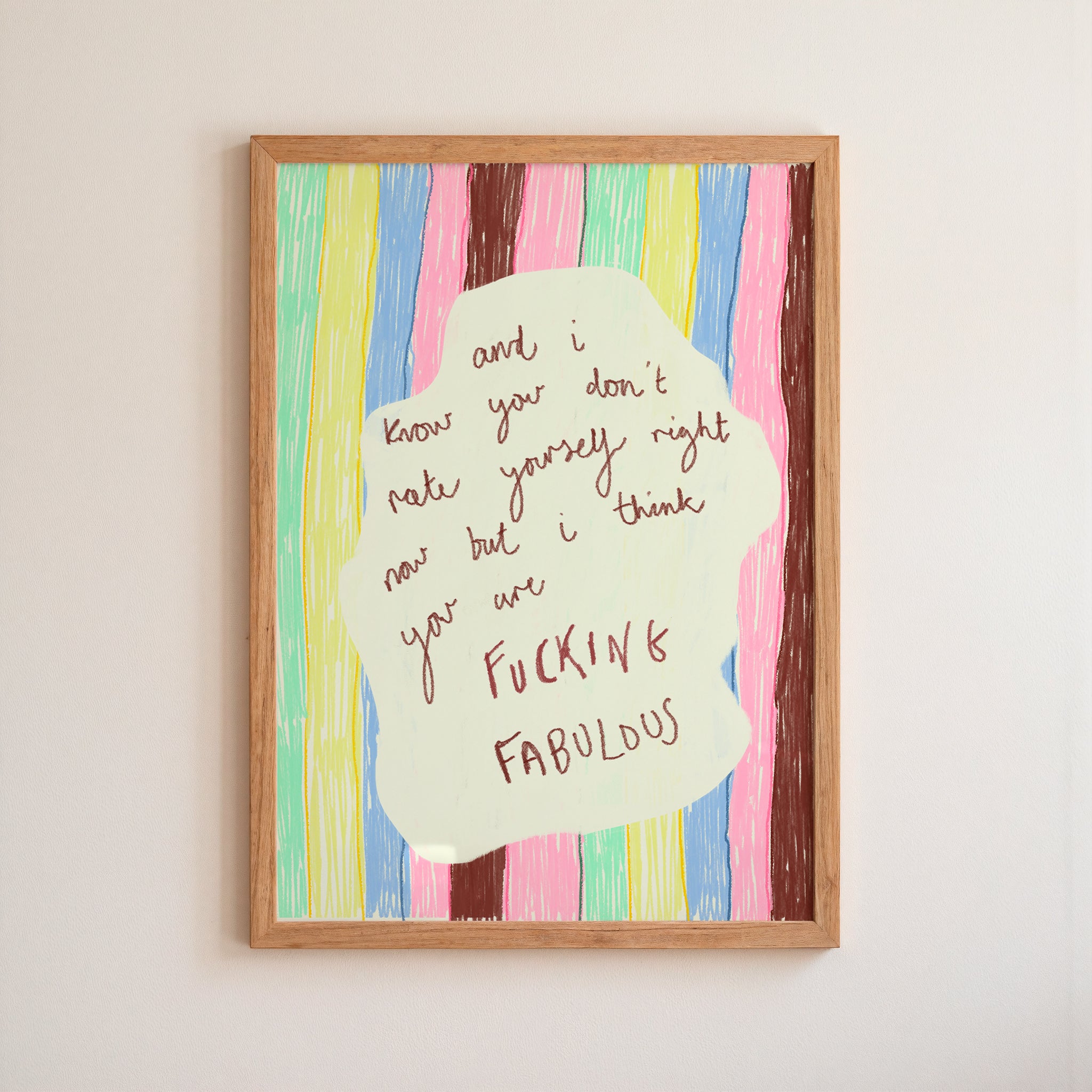 And I Know...you are FUCKING FABULOUS, Art Print