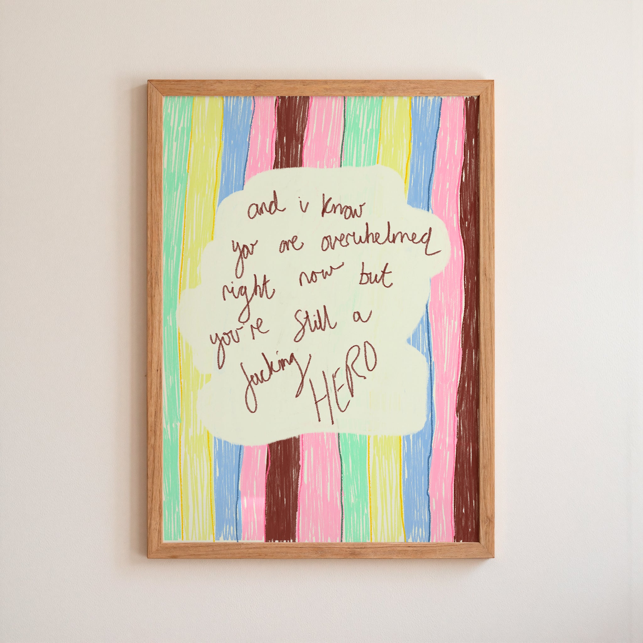 And I Know...HERO, Art Print