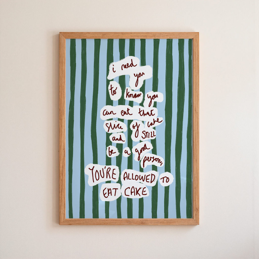 I Need You To..ALLOWED TO EAT CAKE Art Print