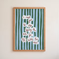 I Need You To..BE WHO YOU ARE Art Print - Blue and Green