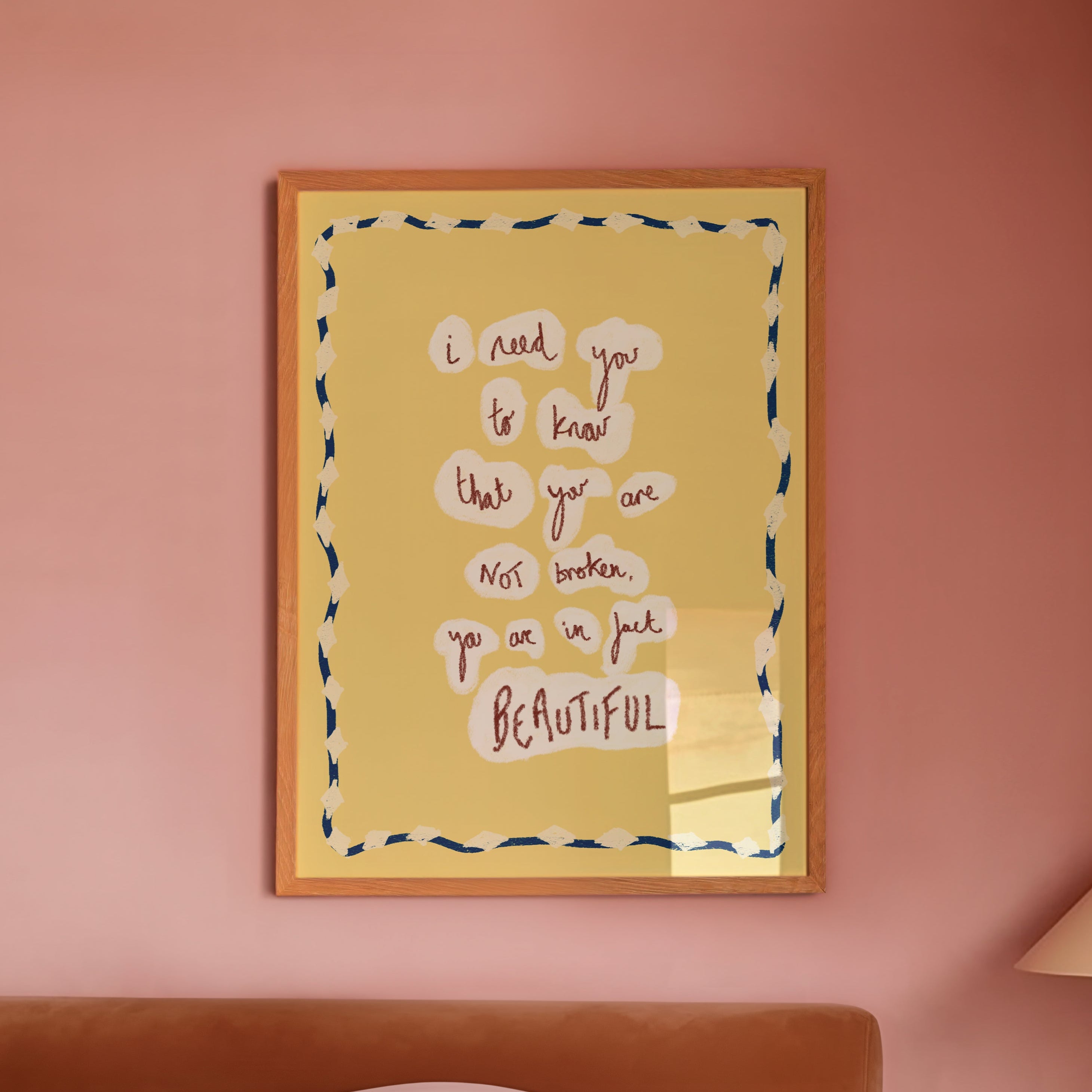 I Need You To...not broken, BEAUTIFUL Art Print