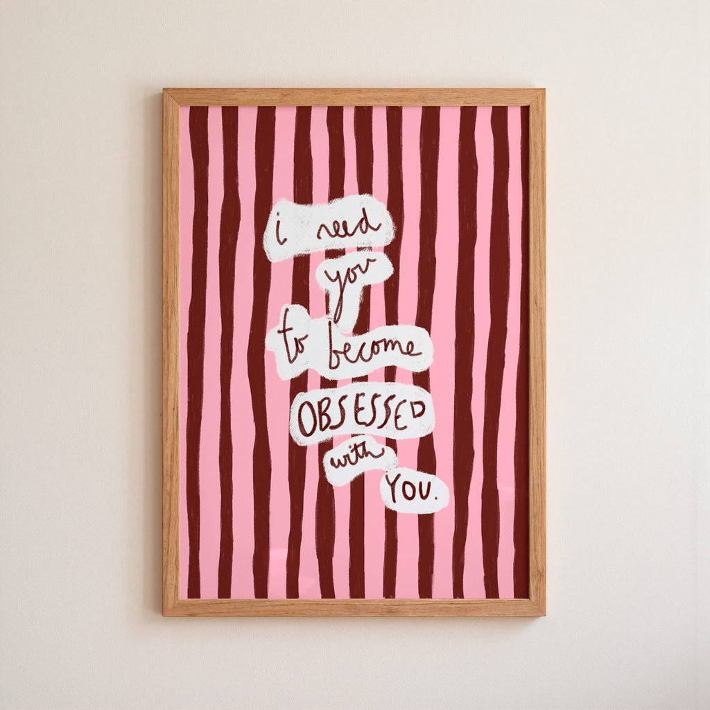 I Need You To...Become OBSESSED With You Art Print - Blue and Green