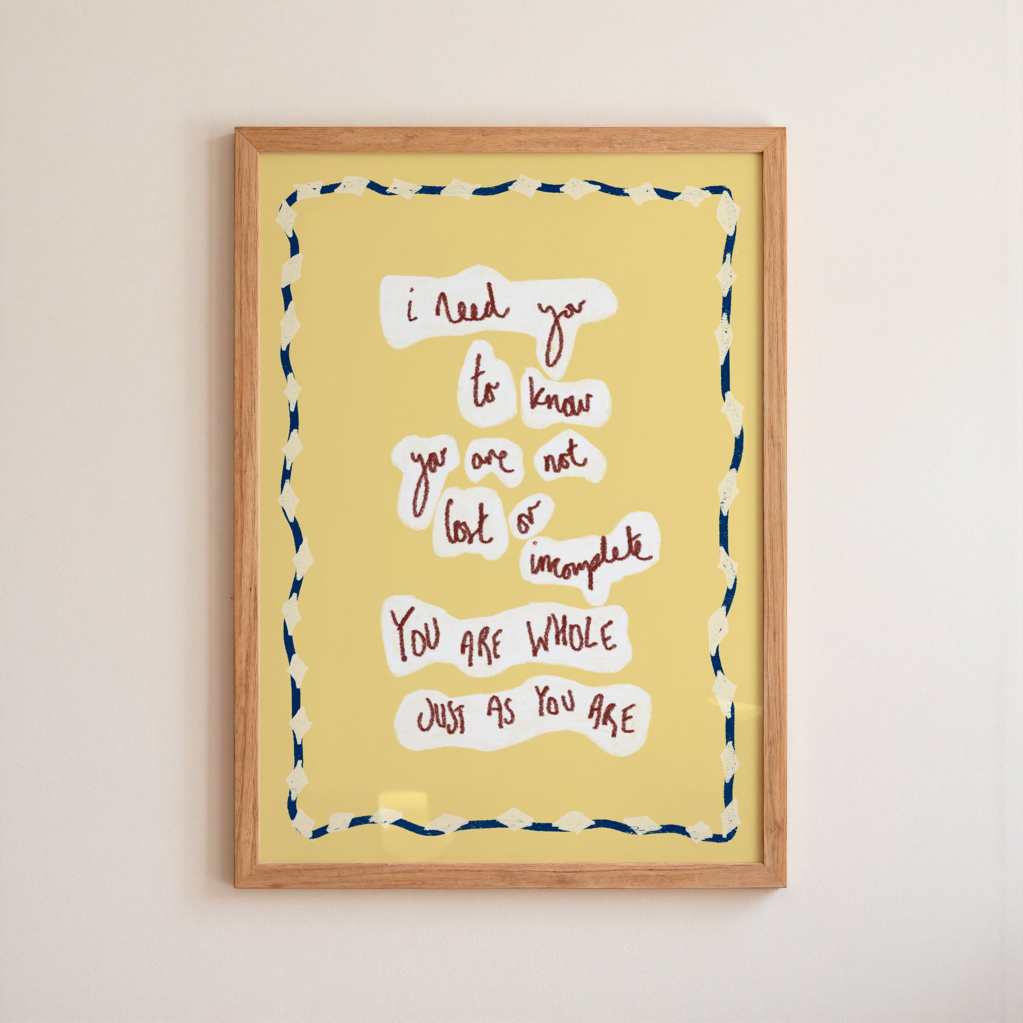 I Need You To...not lost WHOLE AS YOU ARE Art Print