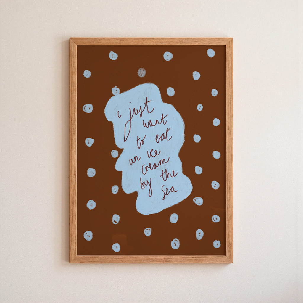 I Just Want to Eat an Ice Cream by the Sea Art Print - Brown and Blue