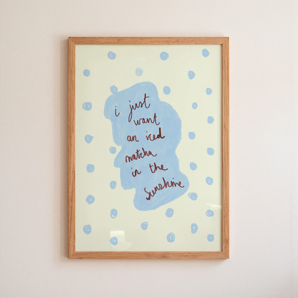 I Just Want an Iced Matcha in the Sunshine Art Print - Cream and Blue