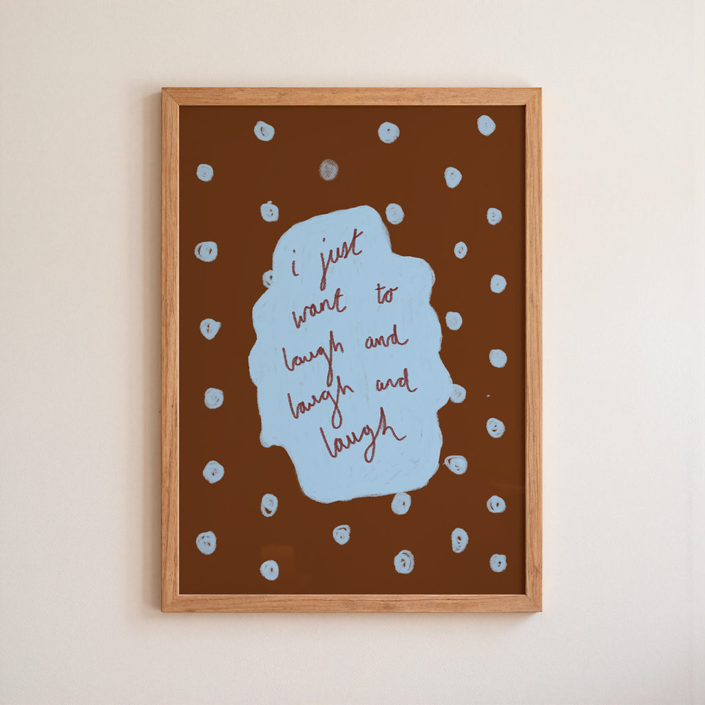 I Just Want to Laugh Art Print - Brown and Blue
