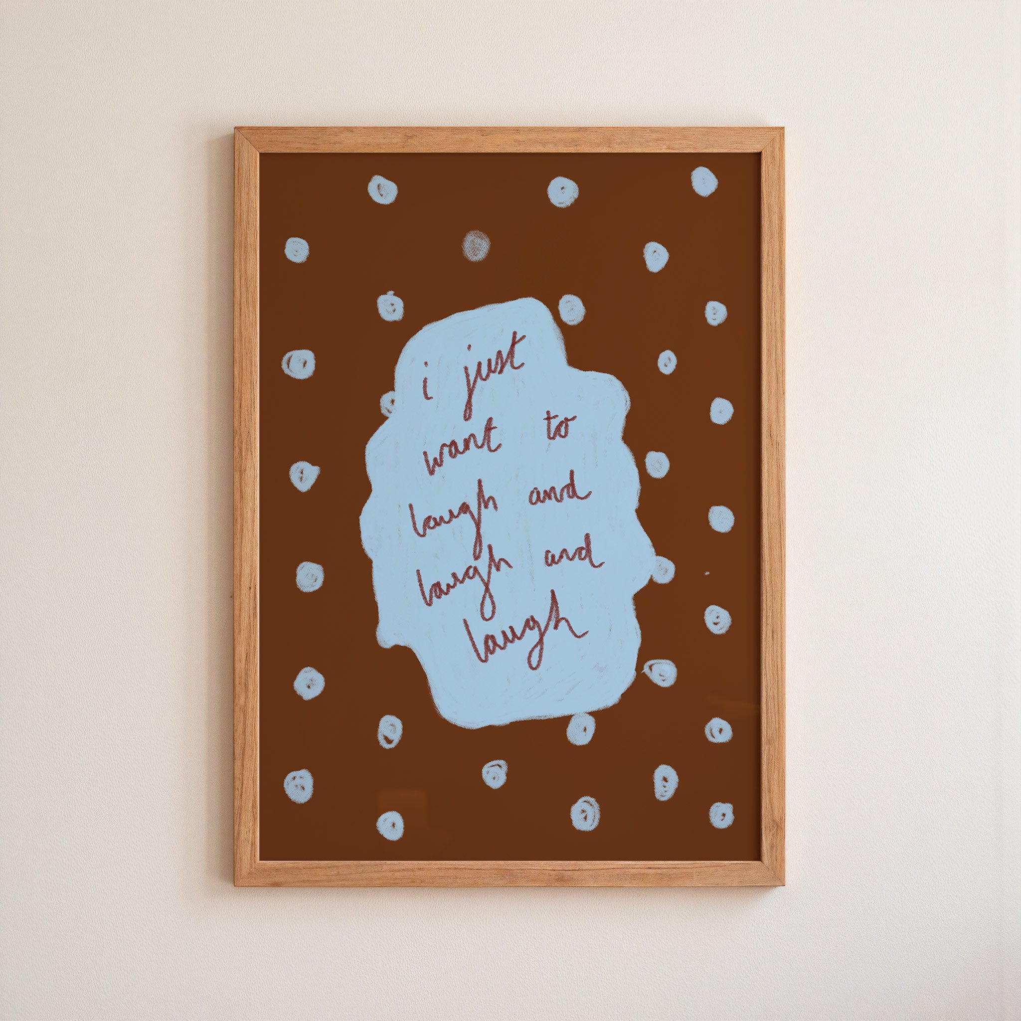 I Just Want to Laugh Art Print - Brown and Blue
