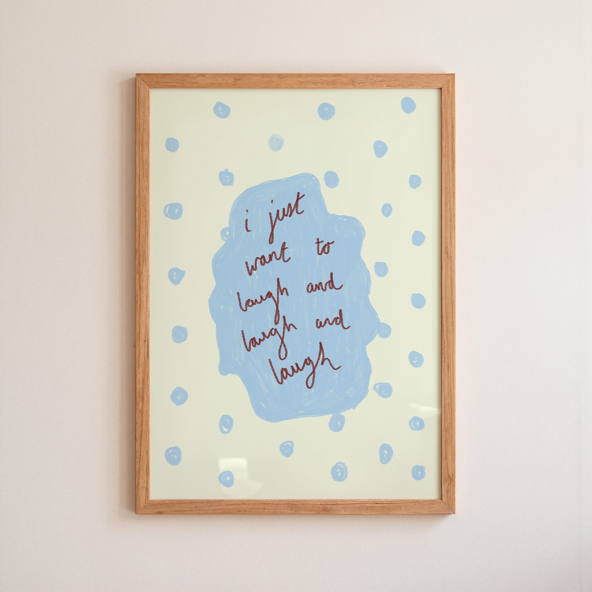 I Just Want to Laugh Art Print - Brown and Blue