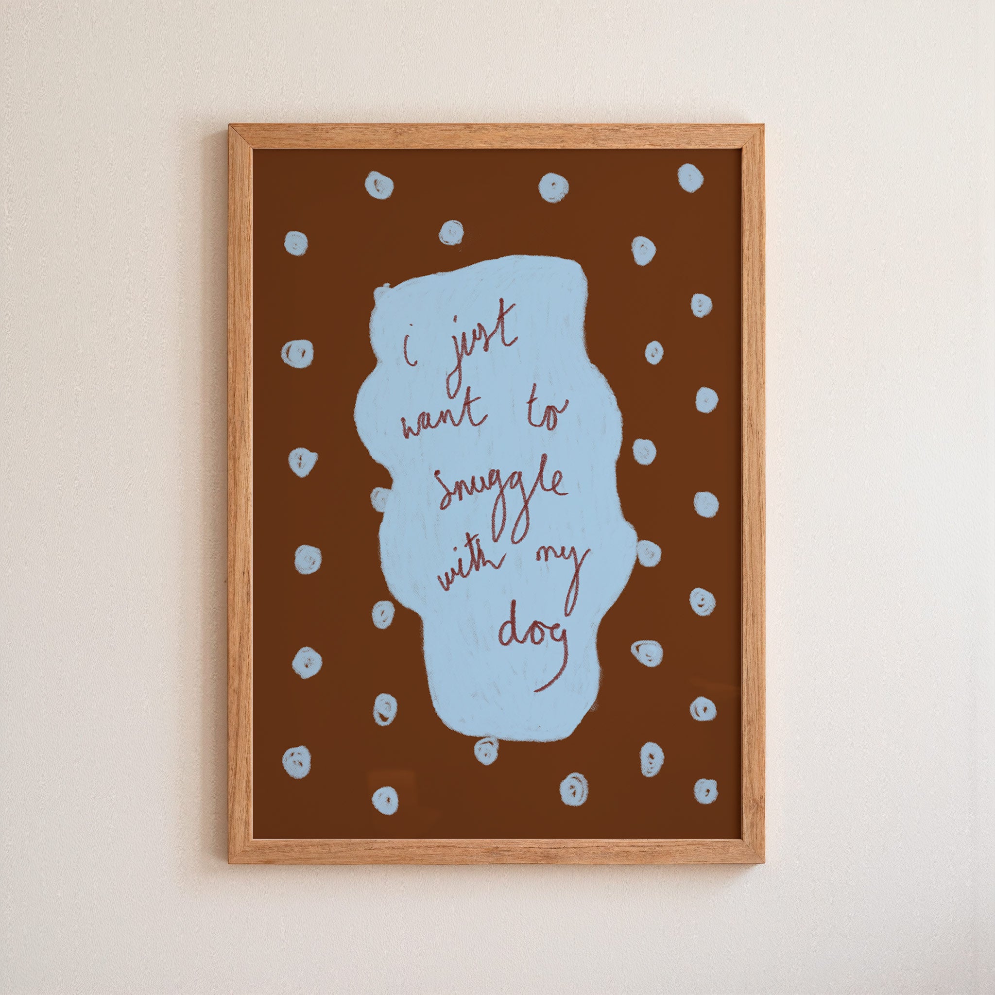 I Just Want to Snuggle with my Dog Art Print - Brown and Blue