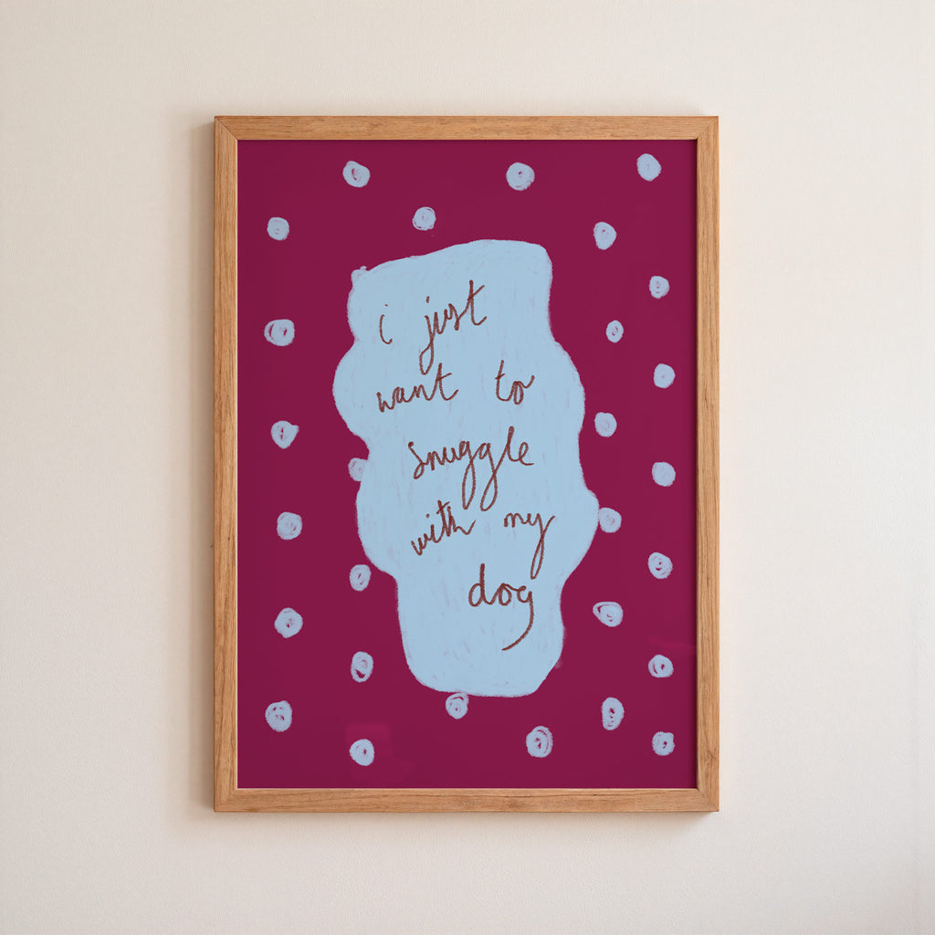 I Just Want to Snuggle with my Dog Art Print - Brown and Blue