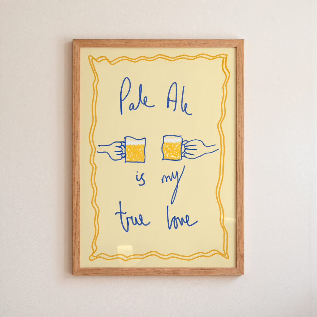 Pale Ale is My True Love Art Print