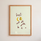 Trust It Will All Be Worth It Art Print