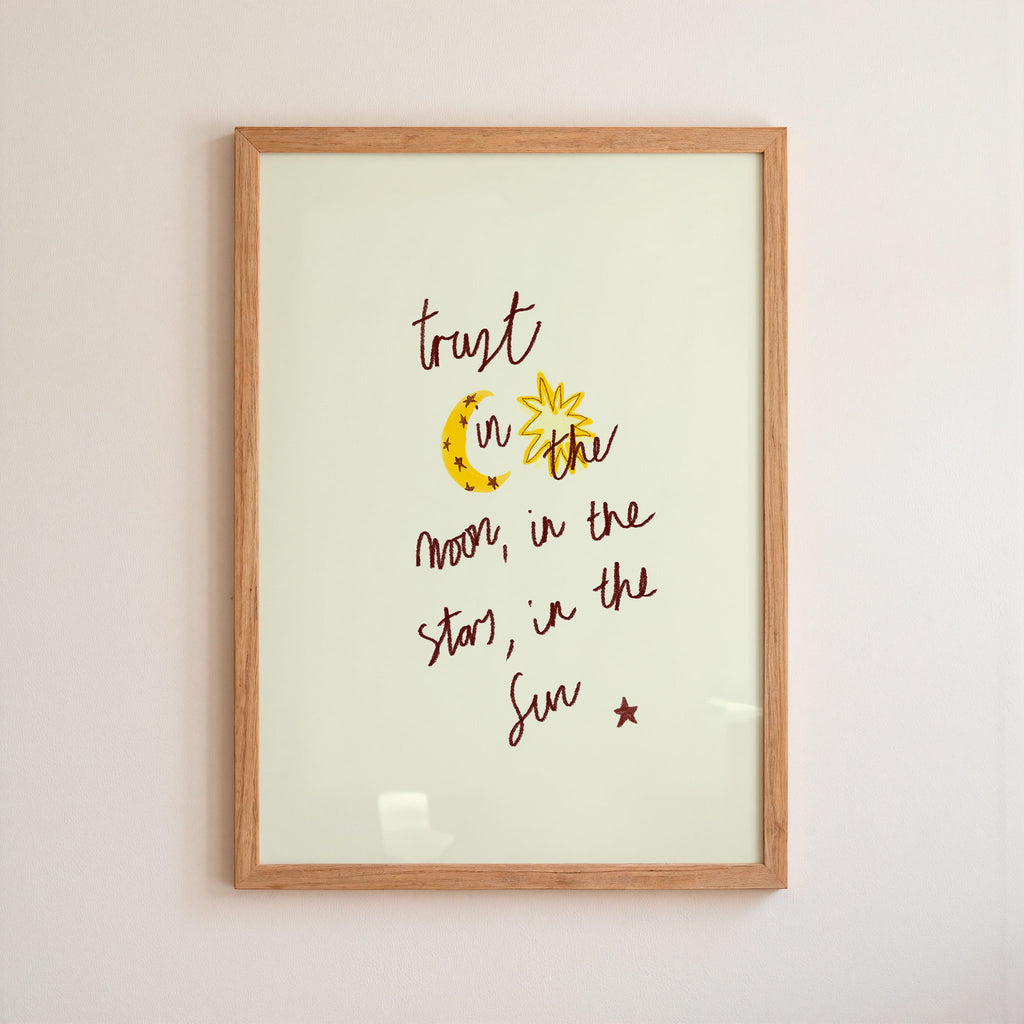 Trust in the Moon, in the Stars, in the Sun Art Print
