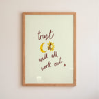 Trust It Will All Work Our Art Print